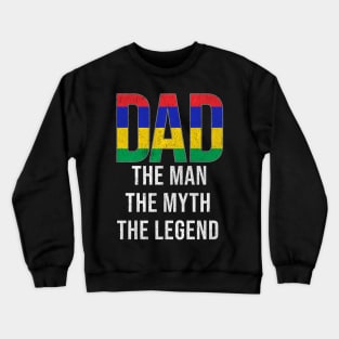 Mauritian Dad The Man The Myth The Legend - Gift for Mauritian Dad With Roots From Mauritian Crewneck Sweatshirt